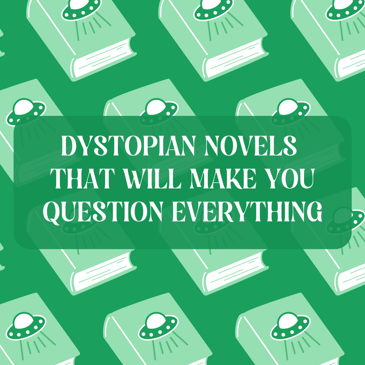 7 Dystopian Novels That Will Make You Question Everything