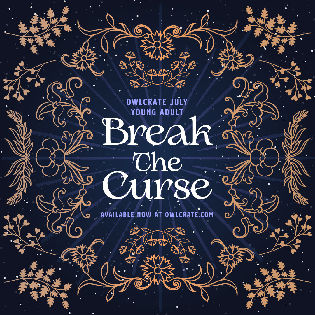 Everything You Need to Know About Our July BREAK THE CURSE Young Adult Theme!