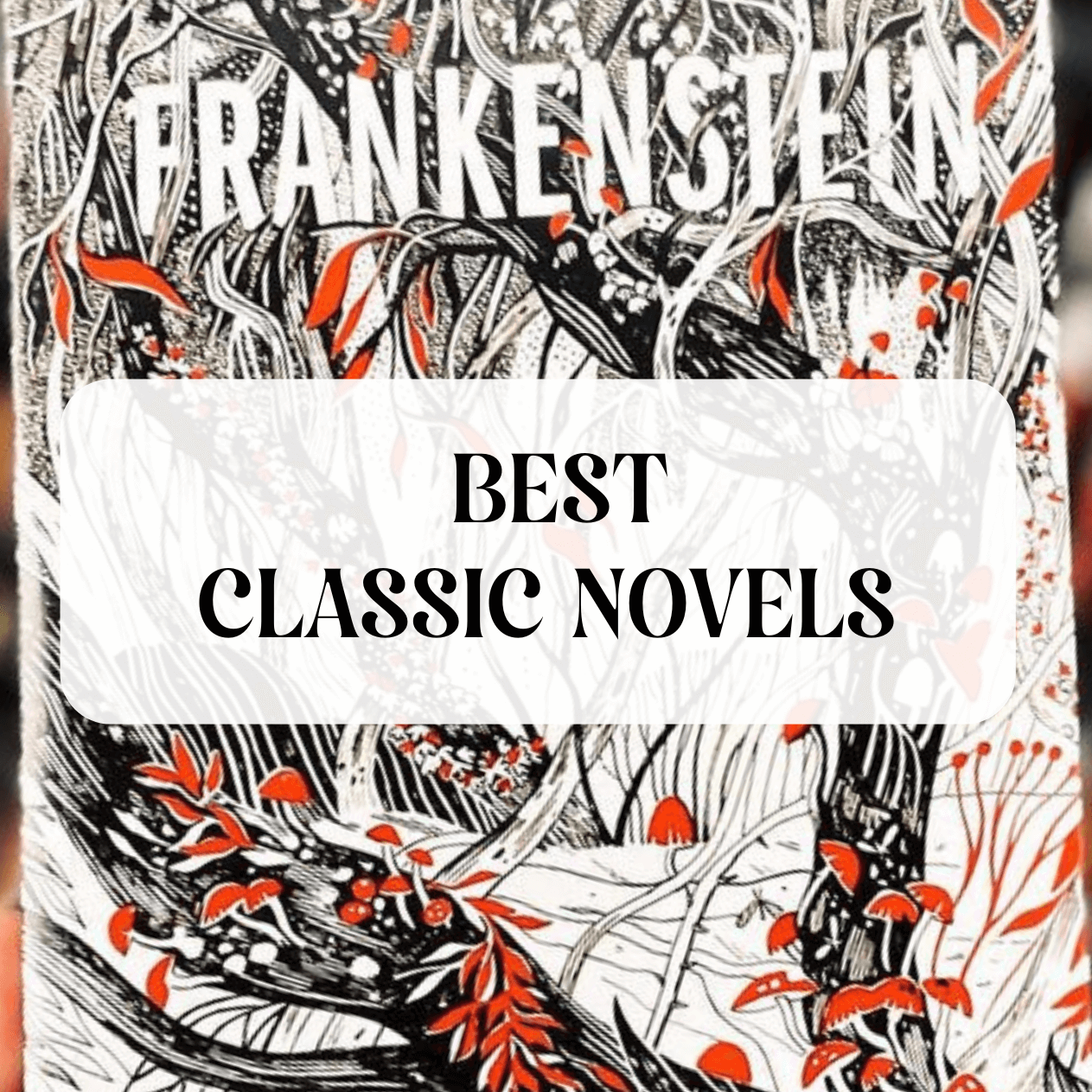 Photo of special edition of Frankenstein book with text over it that says "Classic Novels"