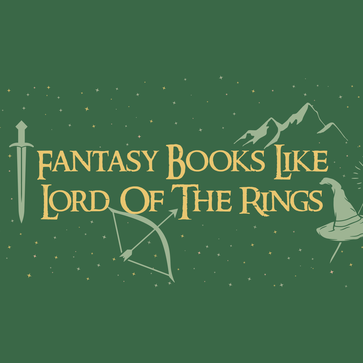 Green graphic with yellow text that reads "Fantasy Books Like Lord Of The Rings"