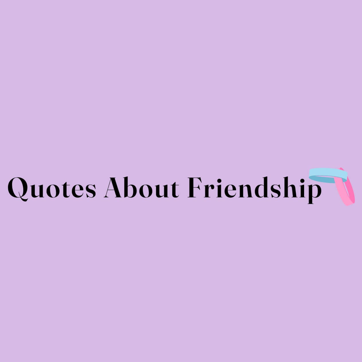 Blue graphic with text "Quotes about Friendship"
