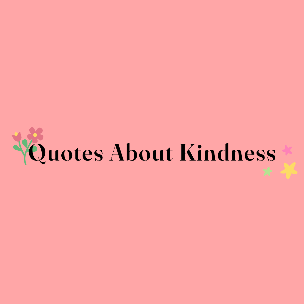 Graphic with text "Quotes About Kindness"