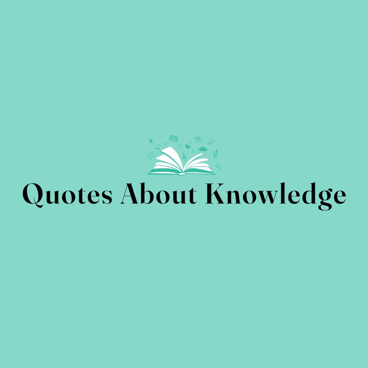 Graphic with text "Quotes About Knowledge"
