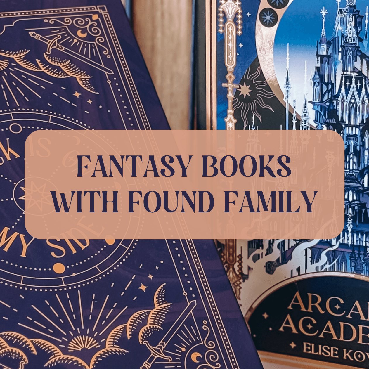 Graphic with photo of book and text which reads "fantasy books with found family"