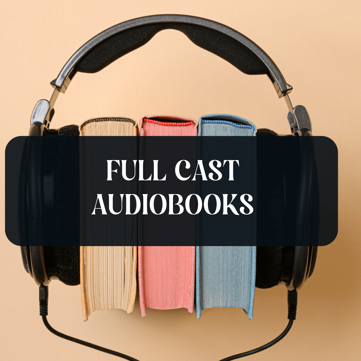 "Full cast audiobooks" title and books with headphones in the background
