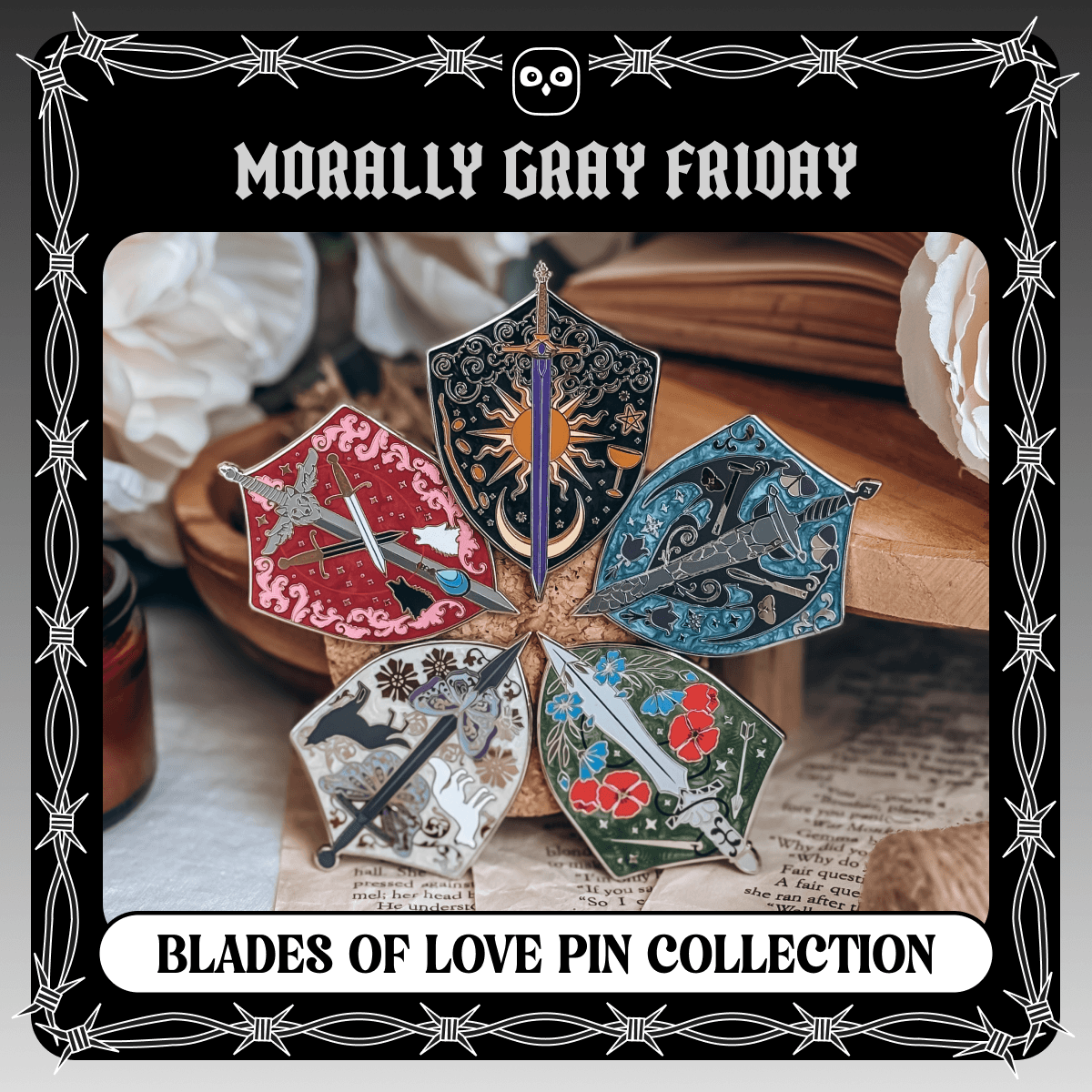 A photo of five colourful sword and shield enamel pins on a cork backing, surrounded by various decorative items. The photo is centered on a black, white, and gray graphic, text reading 'Morally Gray Friday Blades of Love Pin Collection.'