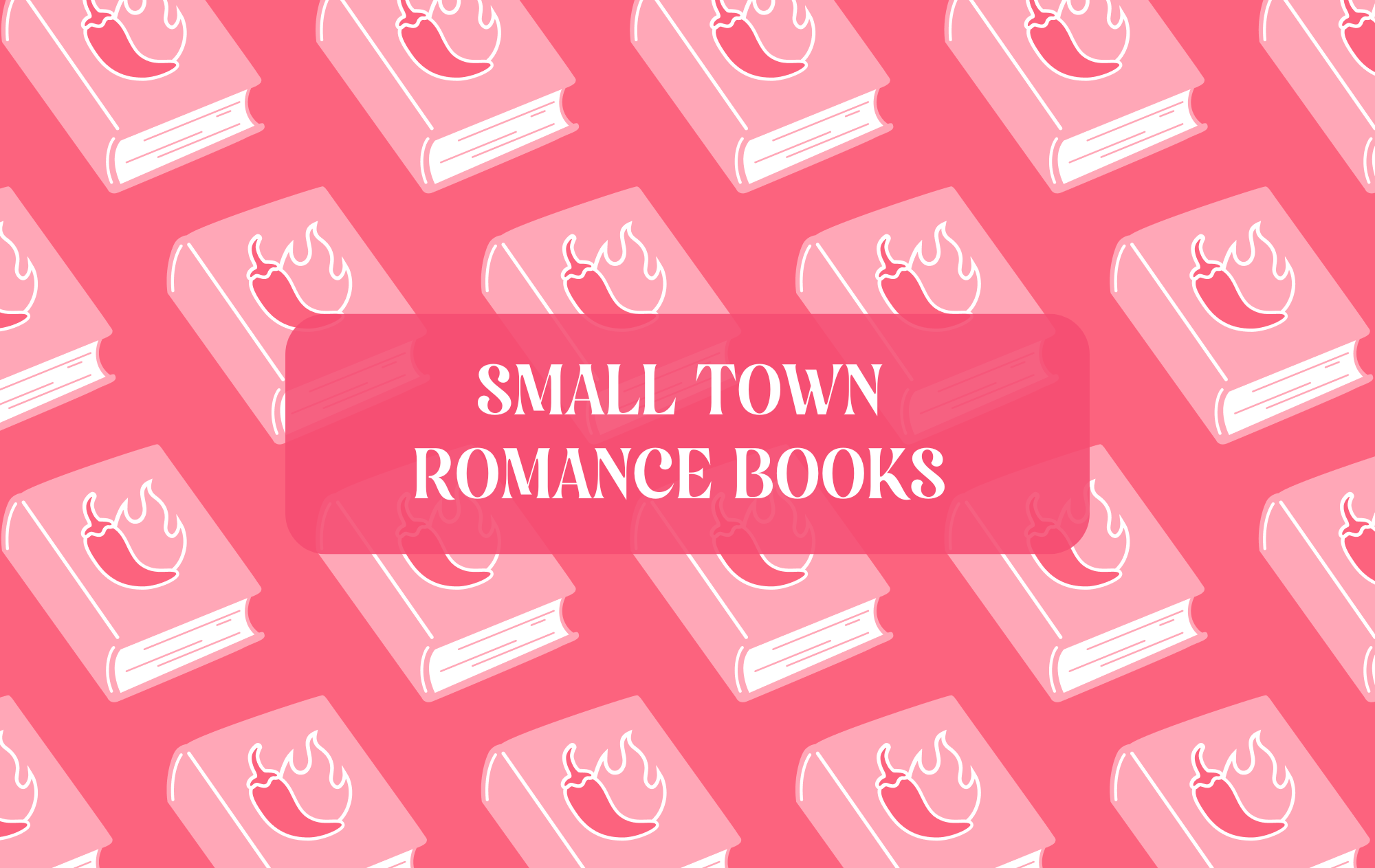 Graphic with text that reads "Small Town Romance Books Where Everyone’s Talking About Love"