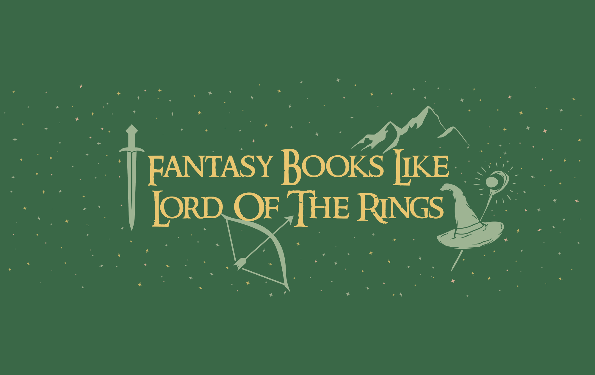 Green graphic with yellow text that reads "Fantasy Books Like Lord Of The Rings"