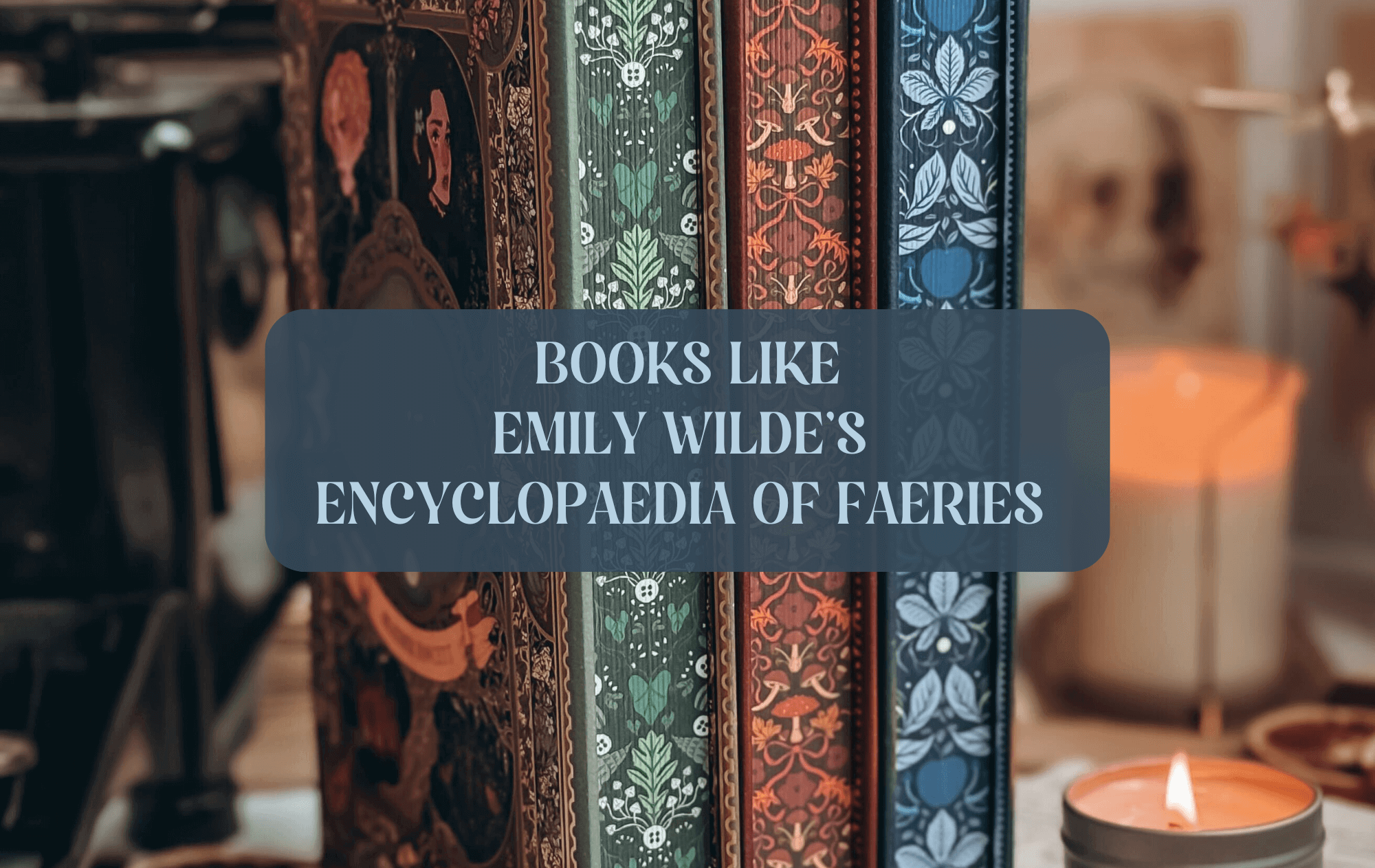 Graphic with OwlCrate Editions of Emily Wilde's Encyclopaedia of Faeries book set