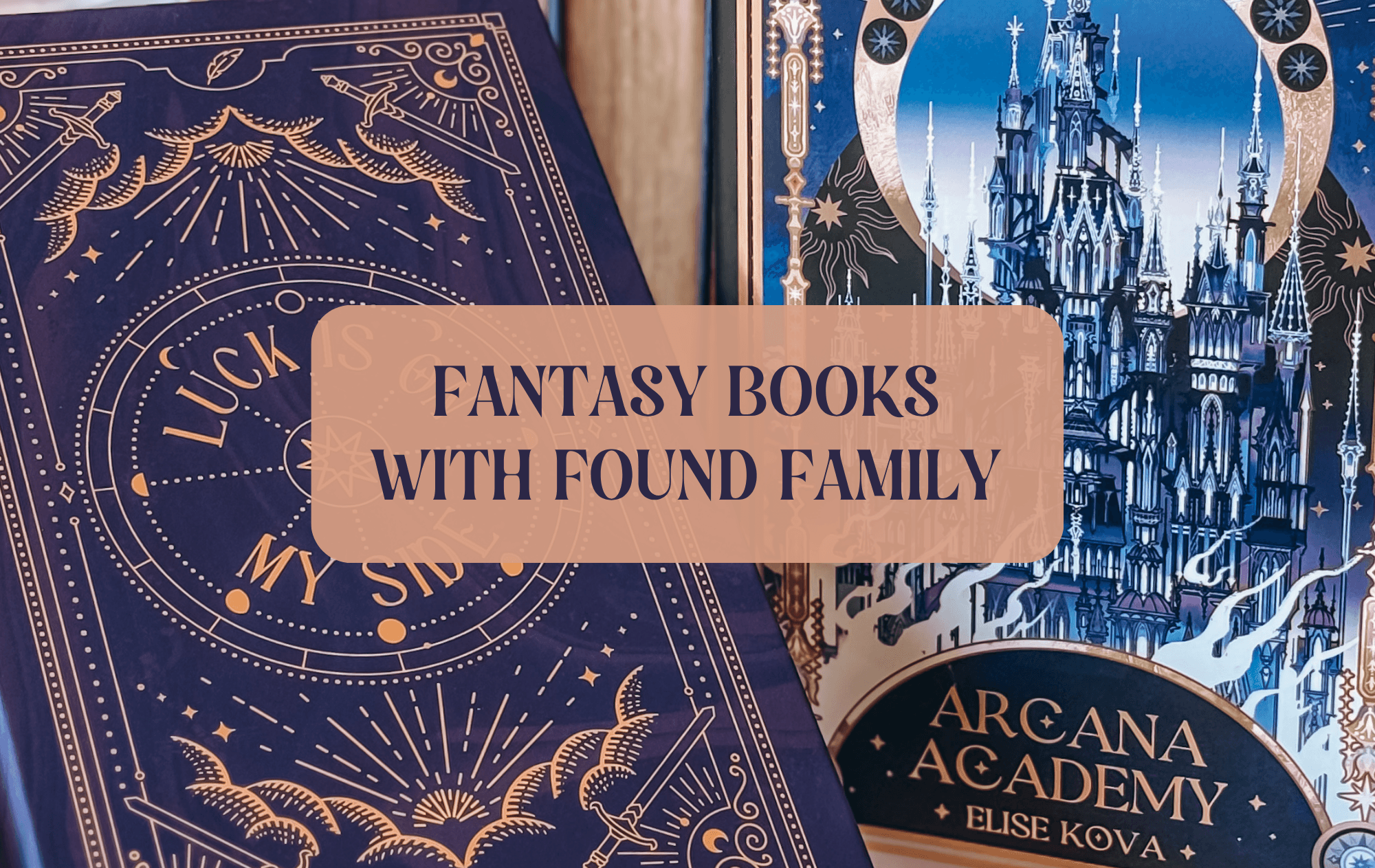 Graphic with photo of book and text which reads "fantasy books with found family"