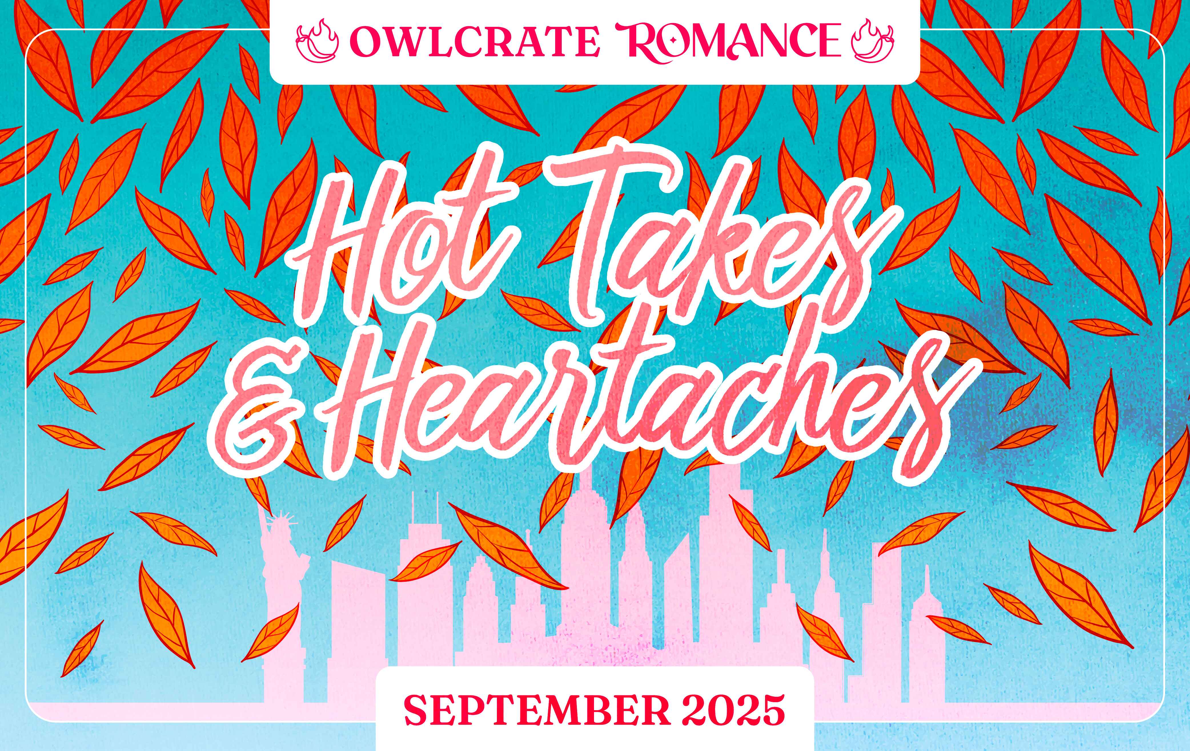 HOT TAKES & HEARTACHES Romance Theme  OwlCrate