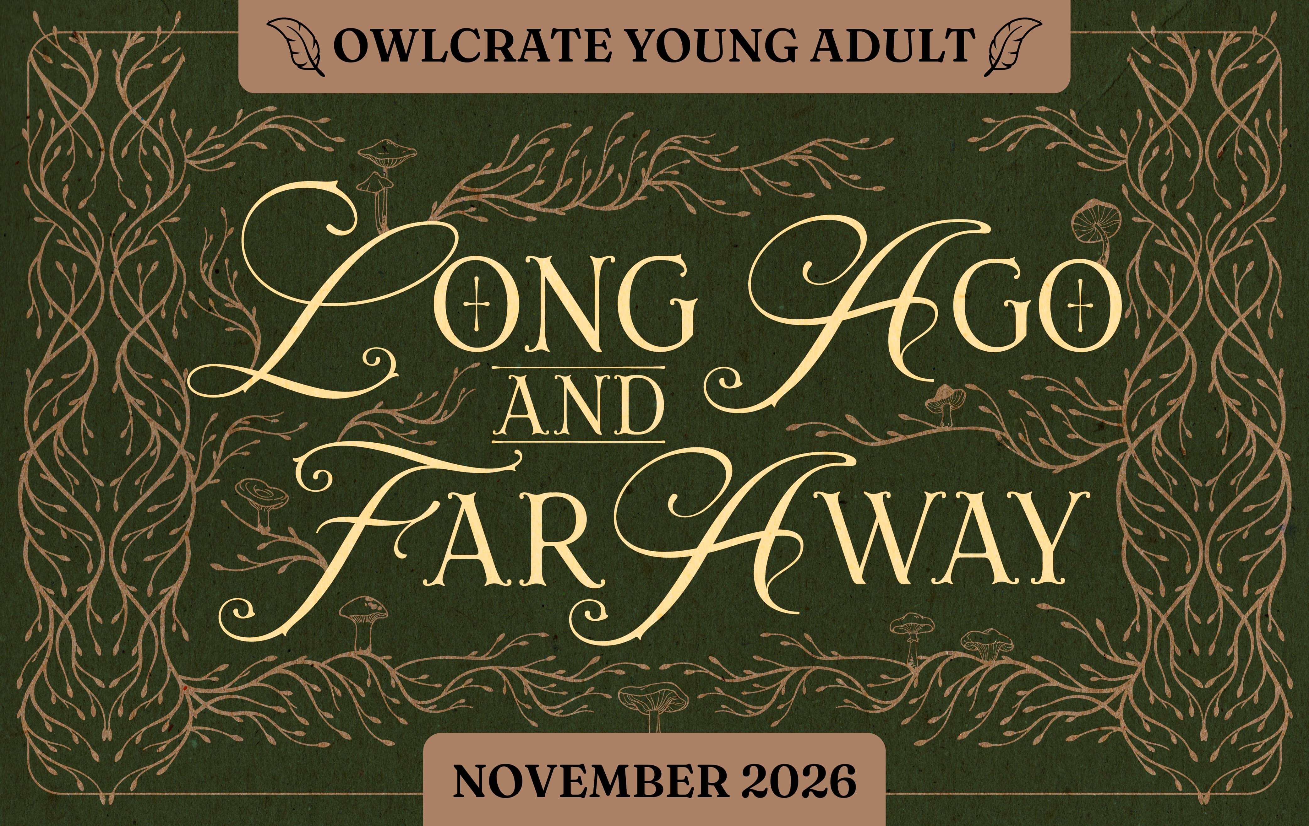 LONG AGO AND FAR AWAY OwlCrate YA theme