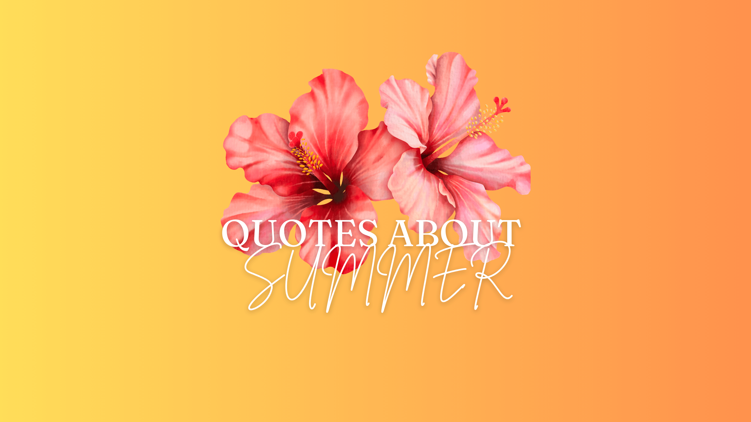 Yellow and Orange graphic with text that reads "Quotes About Summer"