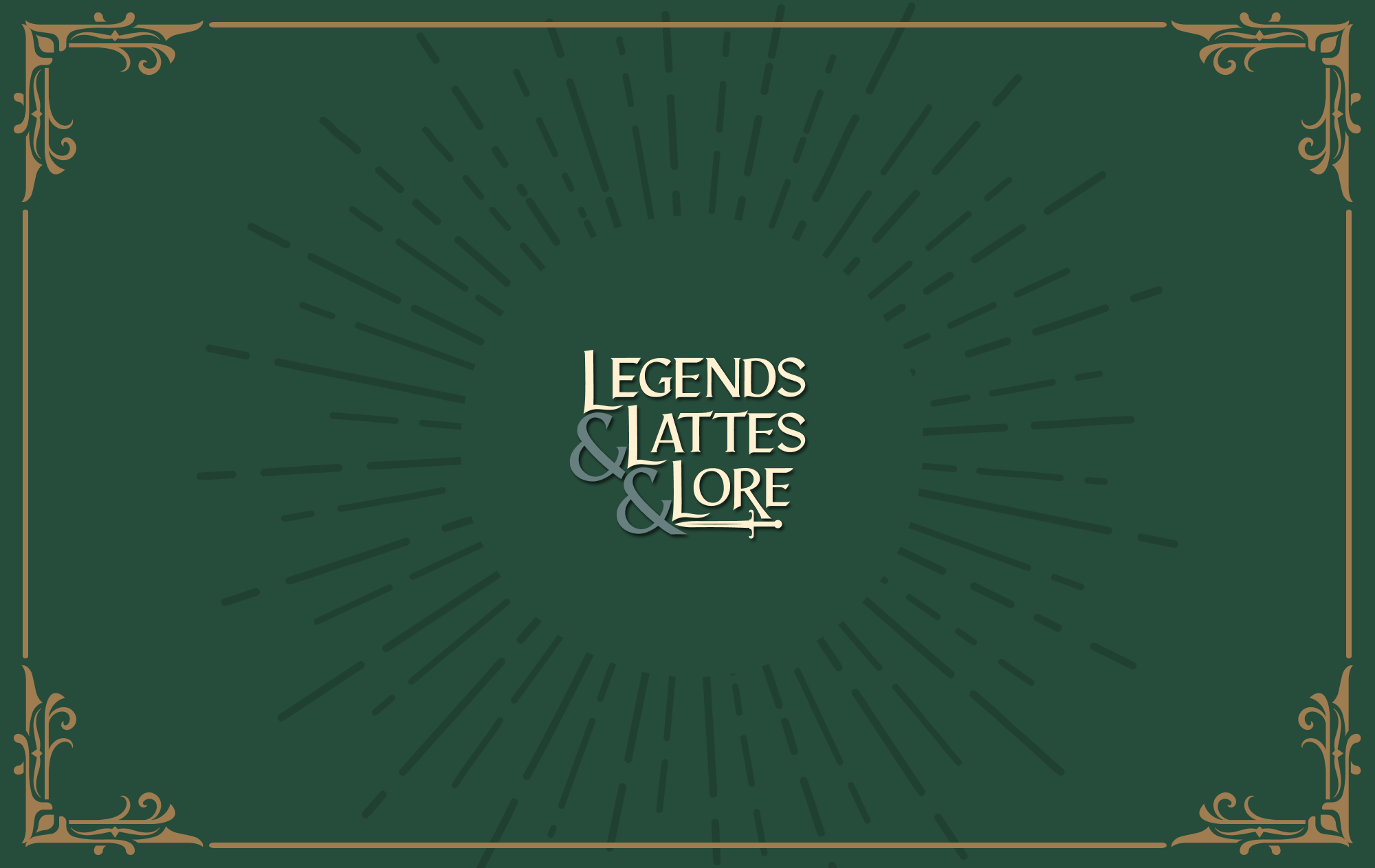 Text, Legends and Lattes and Lore, centered on a green background with dark green starburst surrounding. Gold frames decorate the edges.