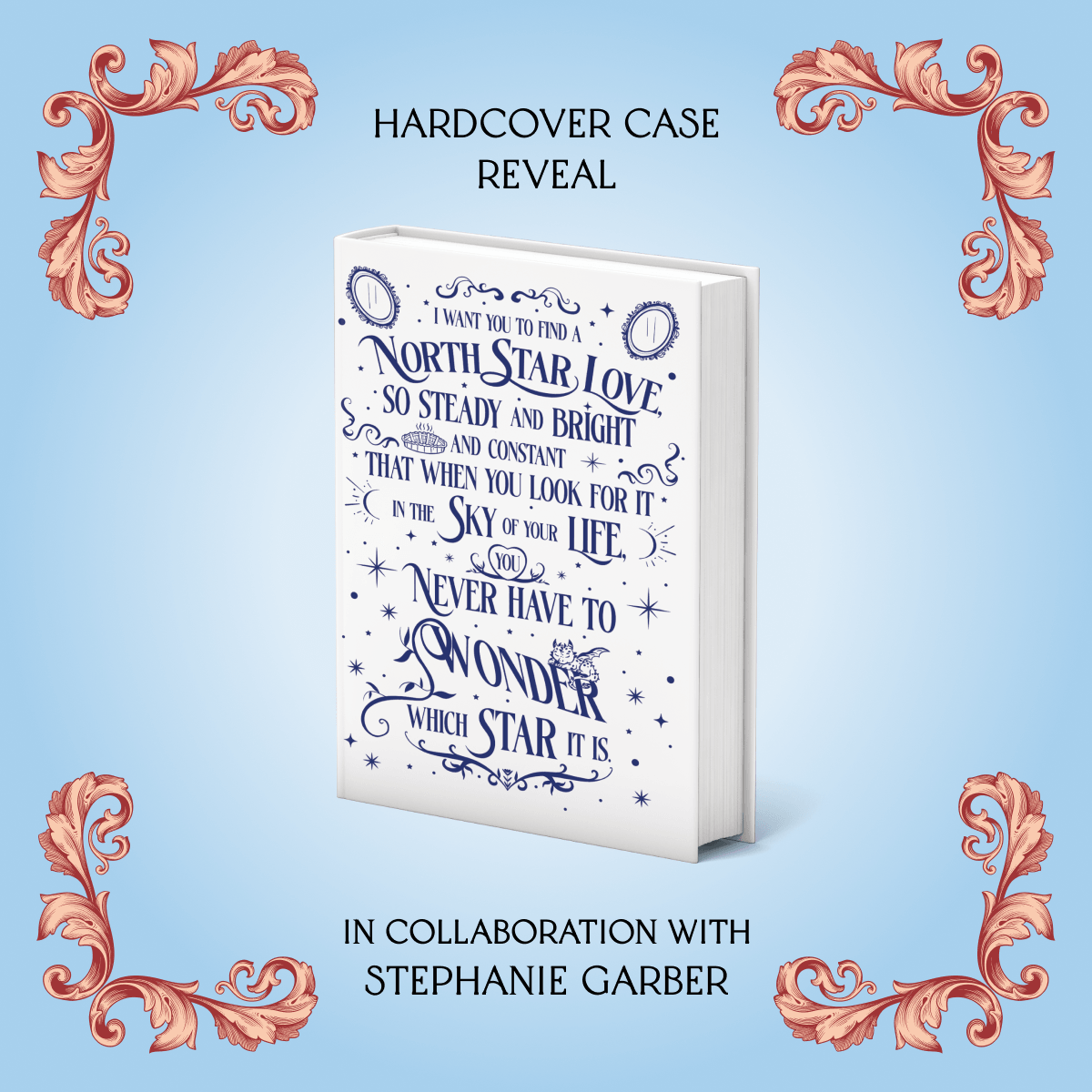 Hardcover case reveal for the OwlCrate Limited Edition of The Mirror of Infinite Endings, in collaboration with Stephanie Garber. A white book fearturing a long quote in dark blue is centered on a light blue background framed by rose-gold filigree.  